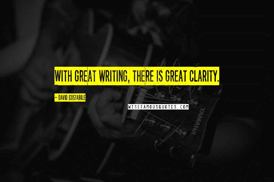 David Costabile Quotes: With great writing, there is great clarity.