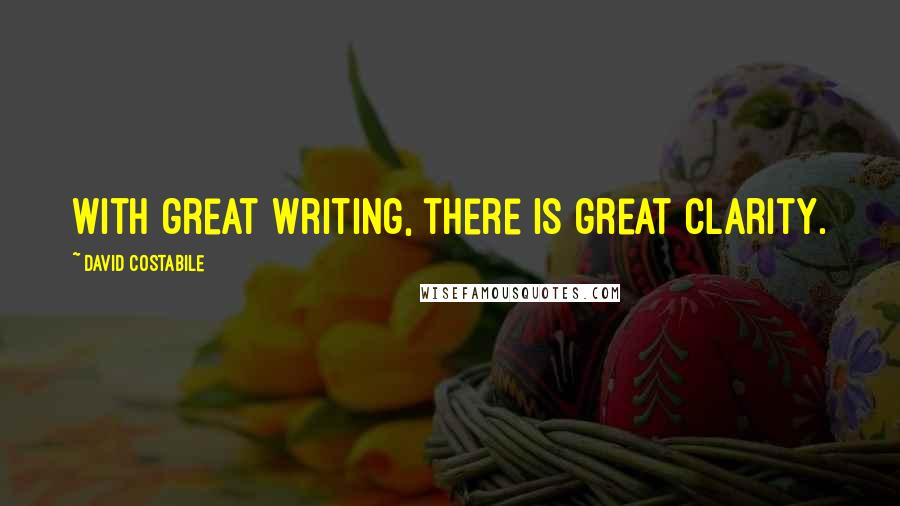 David Costabile Quotes: With great writing, there is great clarity.