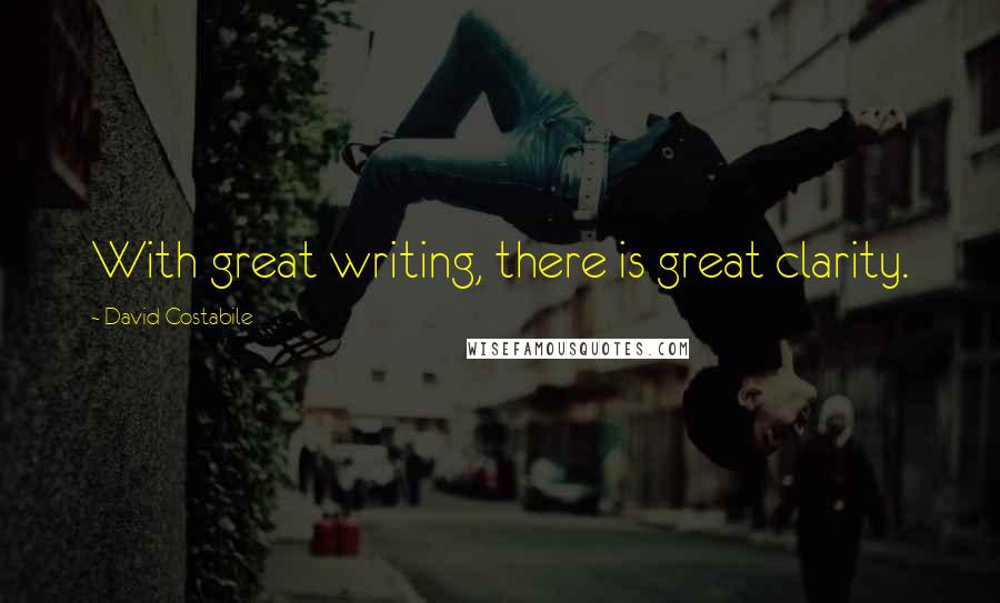 David Costabile Quotes: With great writing, there is great clarity.