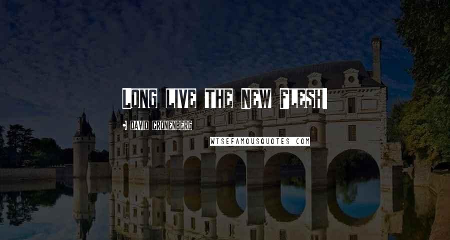 David Cronenberg Quotes: Long live the New Flesh!