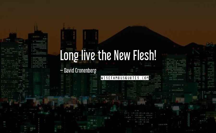 David Cronenberg Quotes: Long live the New Flesh!