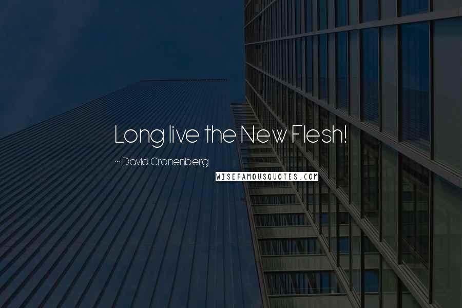 David Cronenberg Quotes: Long live the New Flesh!