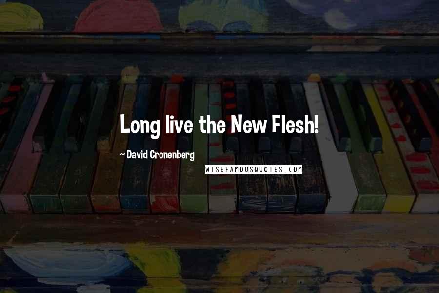 David Cronenberg Quotes: Long live the New Flesh!