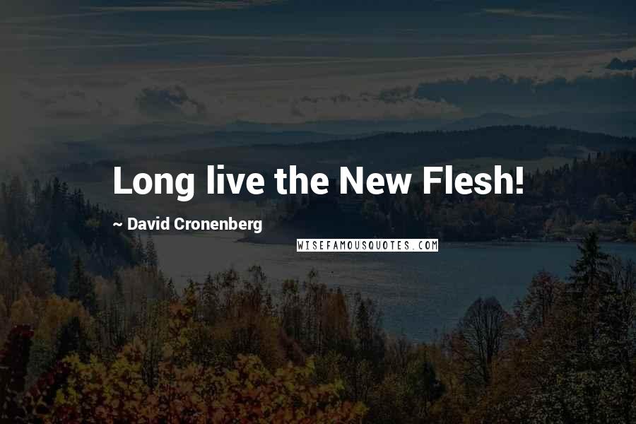 David Cronenberg Quotes: Long live the New Flesh!