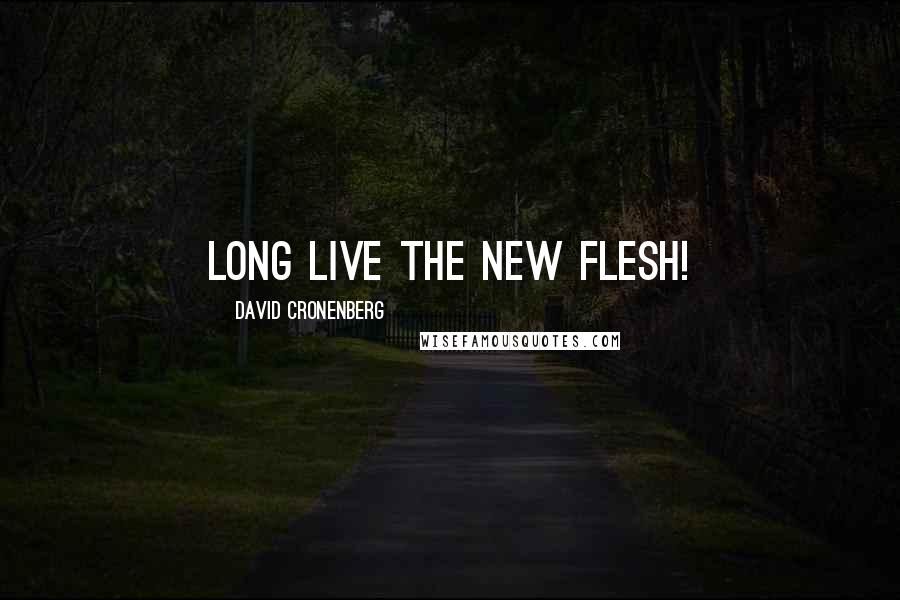 David Cronenberg Quotes: Long live the New Flesh!