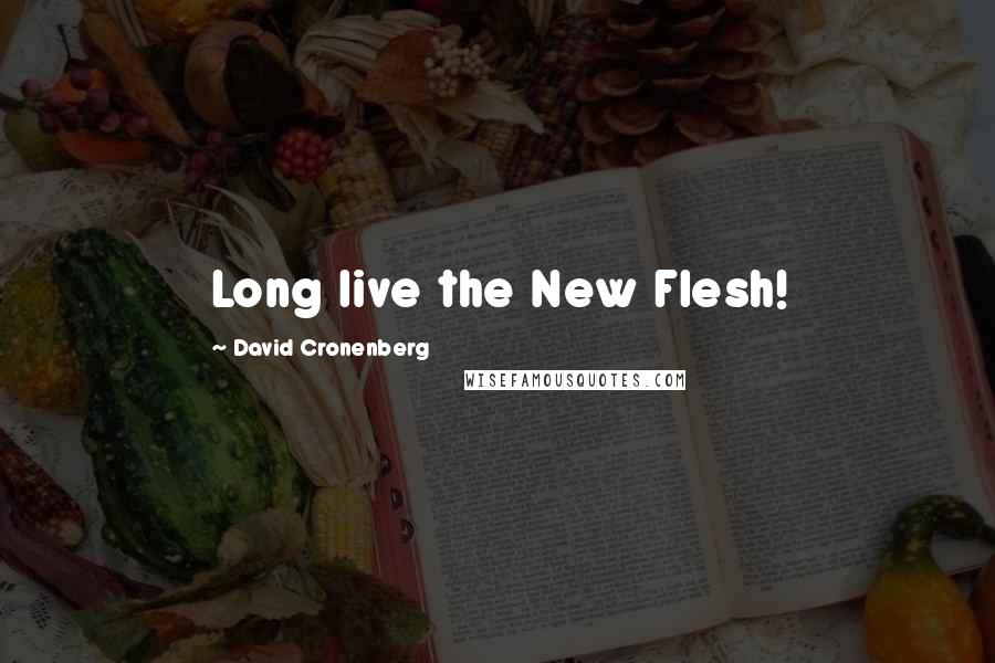 David Cronenberg Quotes: Long live the New Flesh!