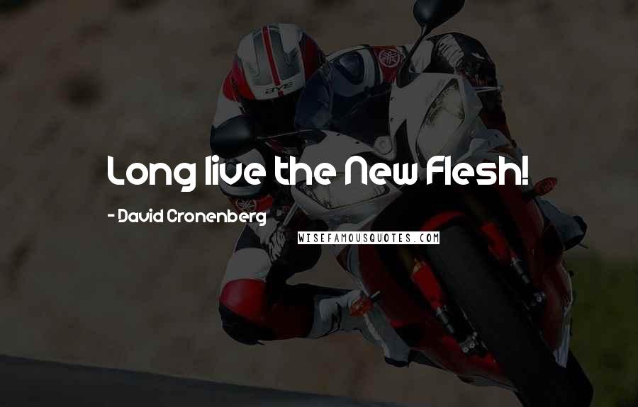 David Cronenberg Quotes: Long live the New Flesh!