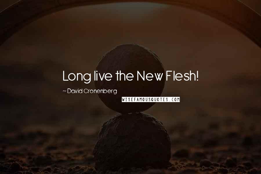 David Cronenberg Quotes: Long live the New Flesh!