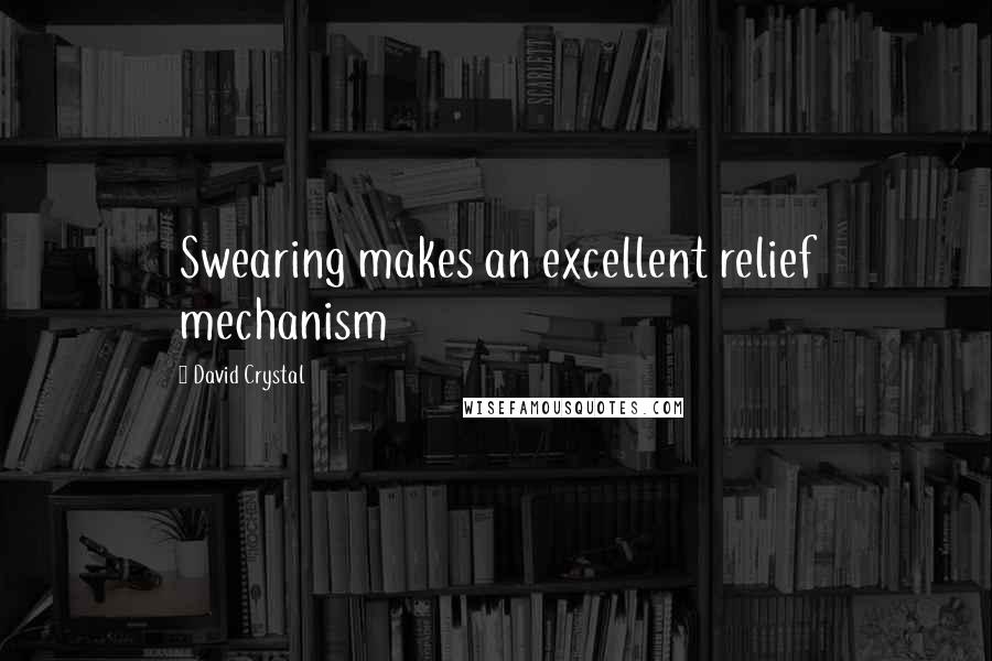David Crystal Quotes: Swearing makes an excellent relief mechanism
