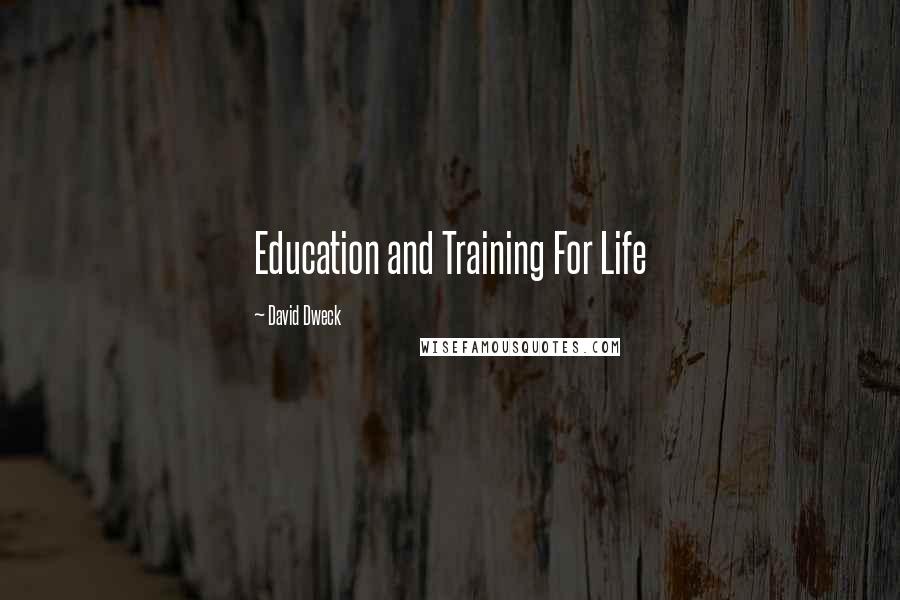 David Dweck Quotes: Education and Training For Life