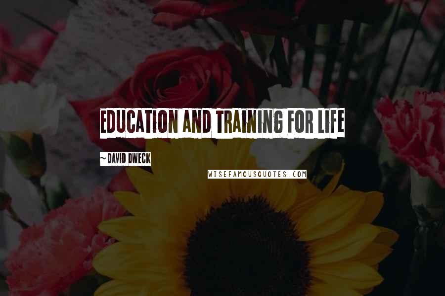 David Dweck Quotes: Education and Training For Life