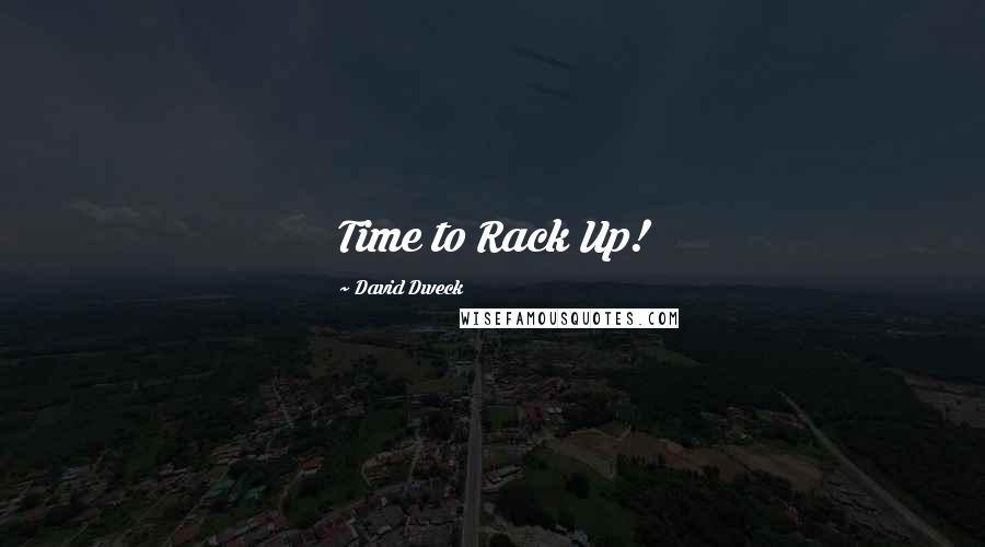David Dweck Quotes: Time to Rack Up!