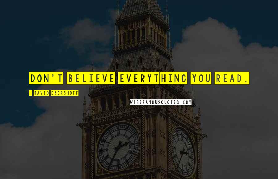 David Ebershoff Quotes: Don't believe everything you read.