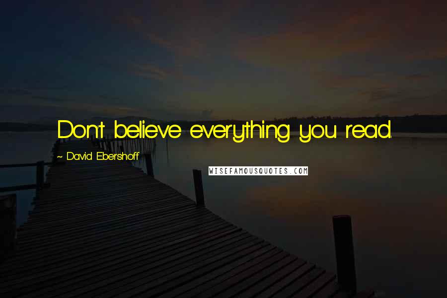 David Ebershoff Quotes: Don't believe everything you read.