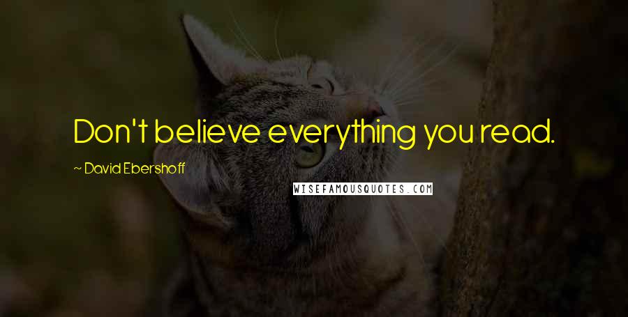 David Ebershoff Quotes: Don't believe everything you read.