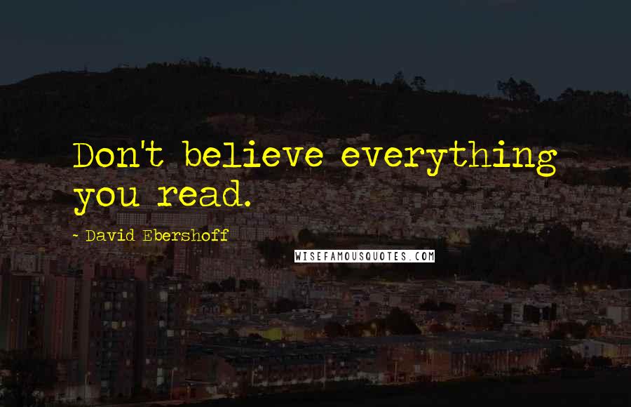 David Ebershoff Quotes: Don't believe everything you read.