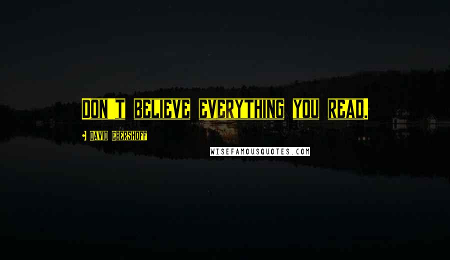 David Ebershoff Quotes: Don't believe everything you read.