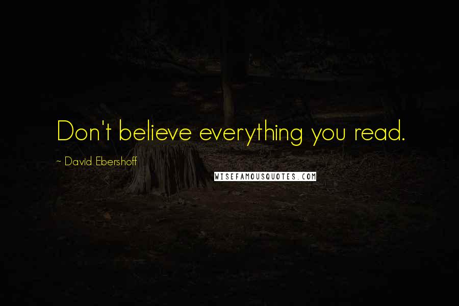 David Ebershoff Quotes: Don't believe everything you read.