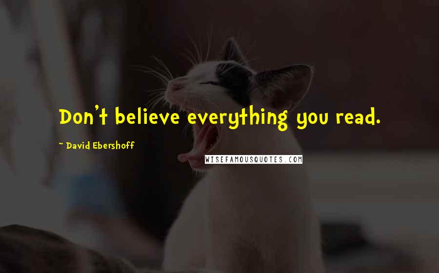 David Ebershoff Quotes: Don't believe everything you read.