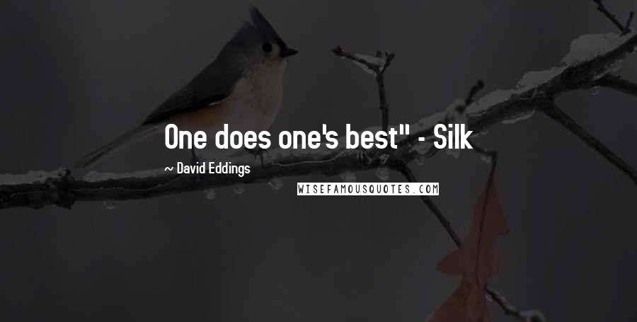 David Eddings Quotes: One does one's best" - Silk