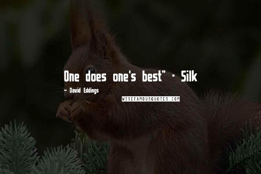 David Eddings Quotes: One does one's best" - Silk