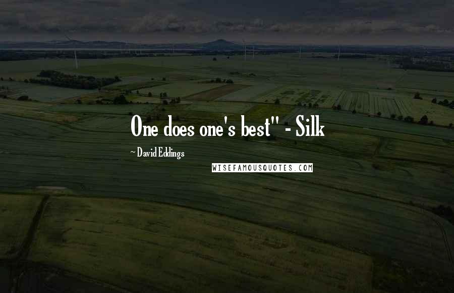 David Eddings Quotes: One does one's best" - Silk
