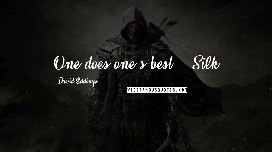 David Eddings Quotes: One does one's best" - Silk