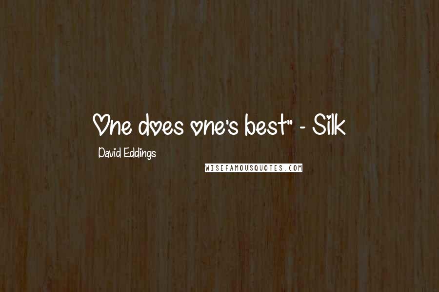 David Eddings Quotes: One does one's best" - Silk