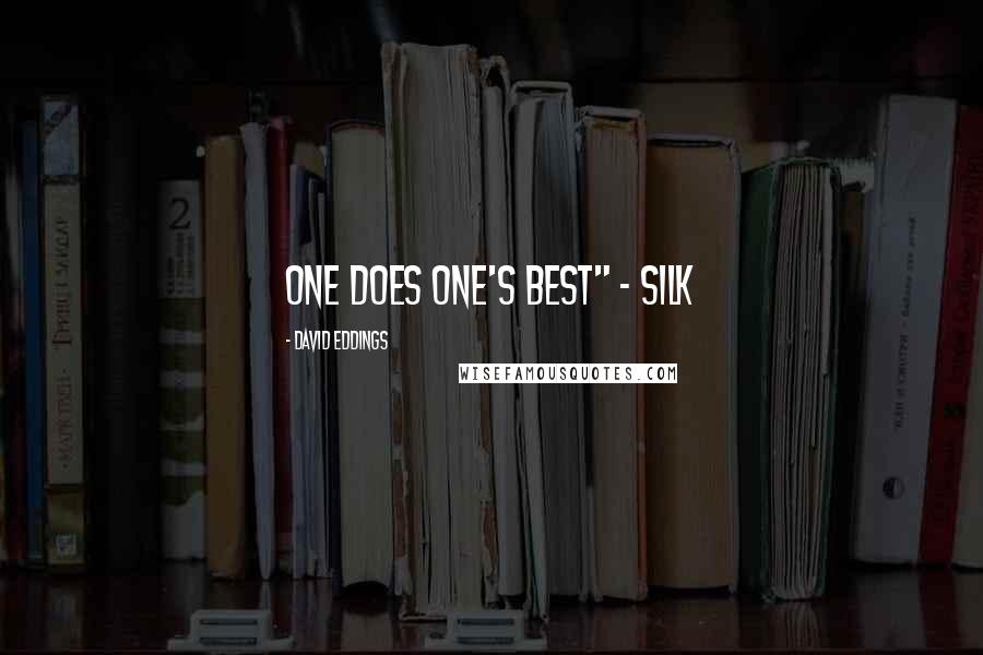 David Eddings Quotes: One does one's best" - Silk