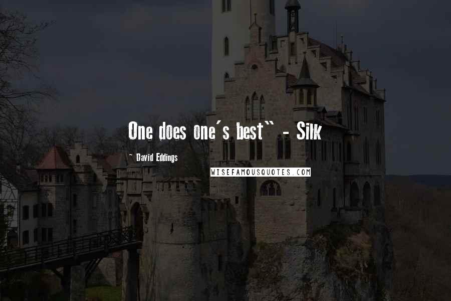 David Eddings Quotes: One does one's best" - Silk