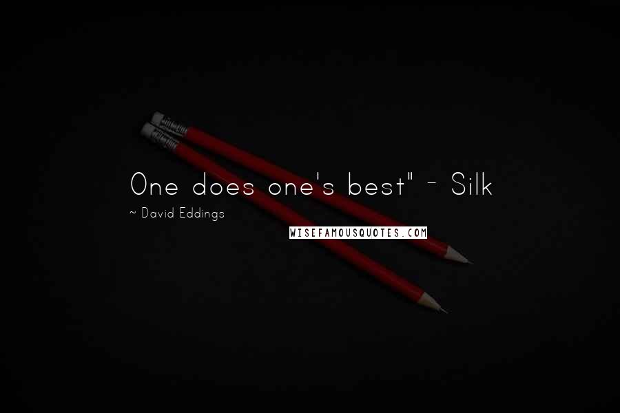 David Eddings Quotes: One does one's best" - Silk