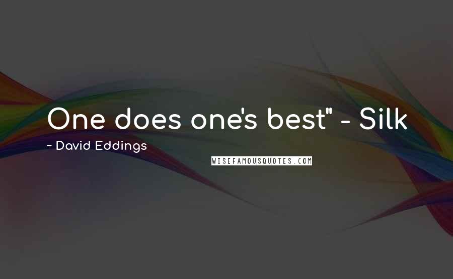 David Eddings Quotes: One does one's best" - Silk