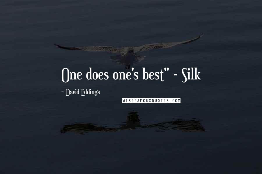 David Eddings Quotes: One does one's best" - Silk