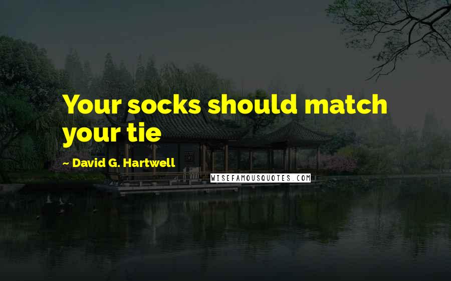 David G. Hartwell Quotes: Your socks should match your tie