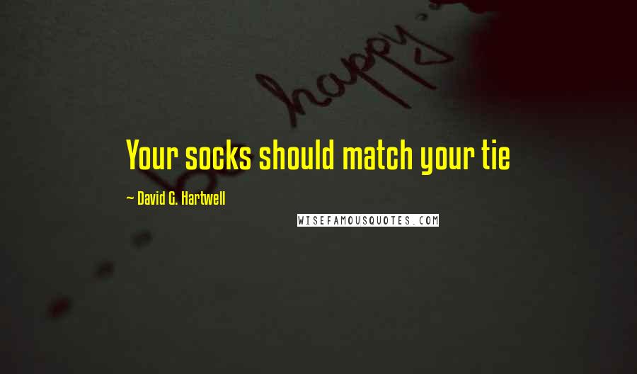 David G. Hartwell Quotes: Your socks should match your tie