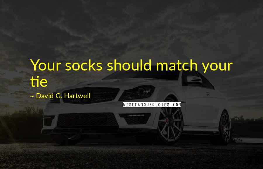 David G. Hartwell Quotes: Your socks should match your tie