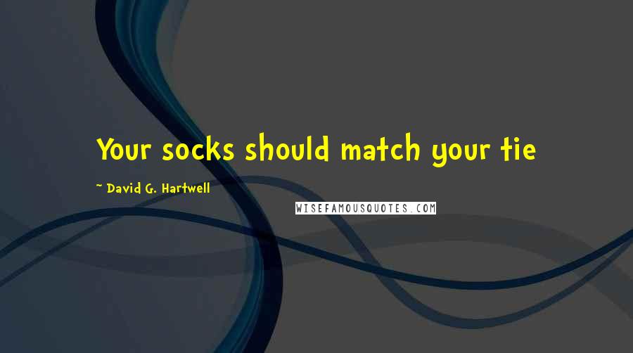 David G. Hartwell Quotes: Your socks should match your tie