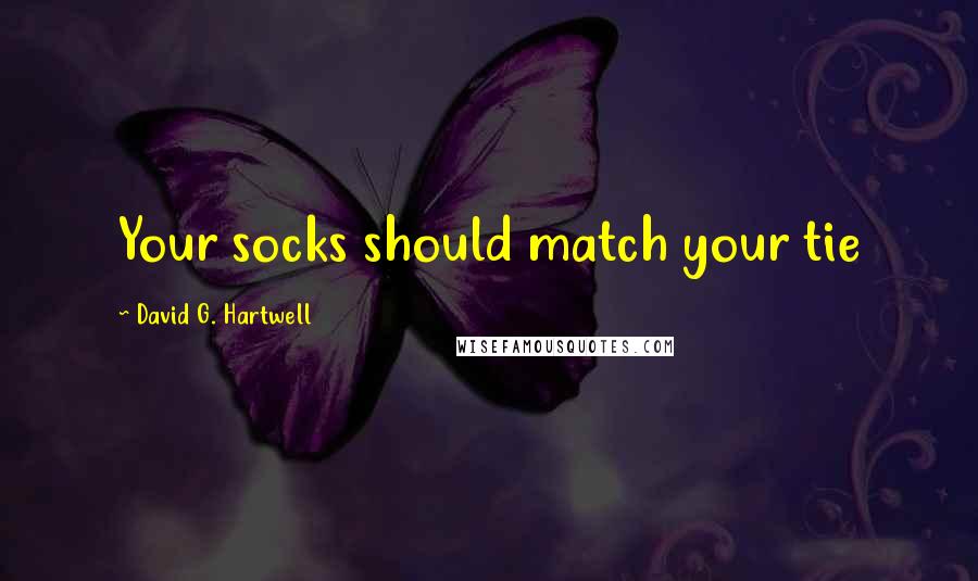 David G. Hartwell Quotes: Your socks should match your tie