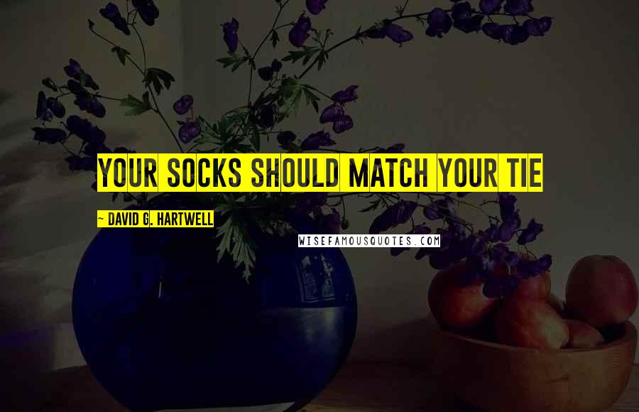 David G. Hartwell Quotes: Your socks should match your tie