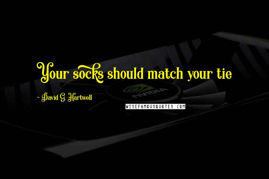 David G. Hartwell Quotes: Your socks should match your tie