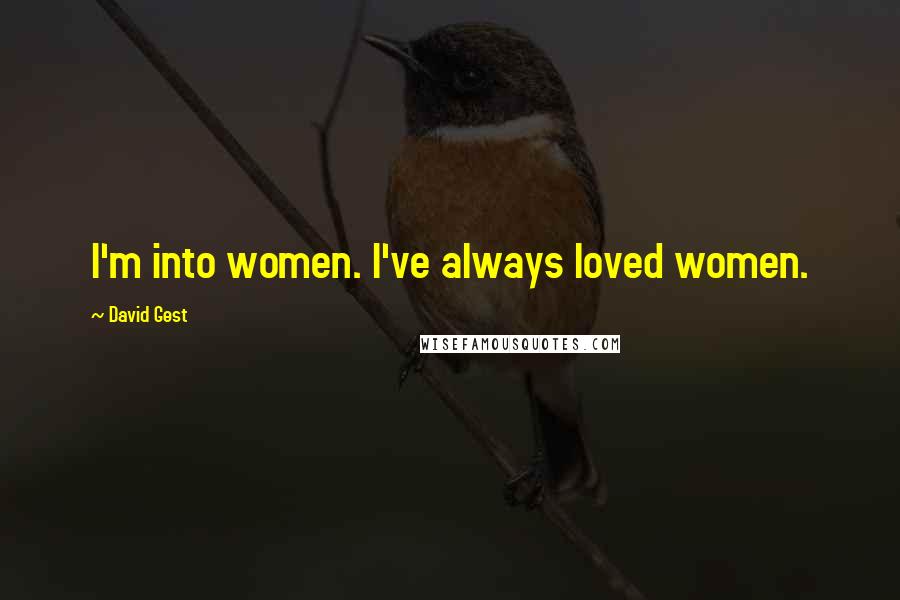 David Gest Quotes: I'm into women. I've always loved women.