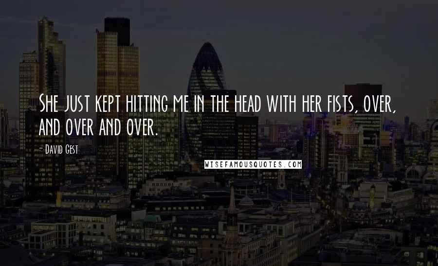 David Gest Quotes: She just kept hitting me in the head with her fists, over, and over and over.