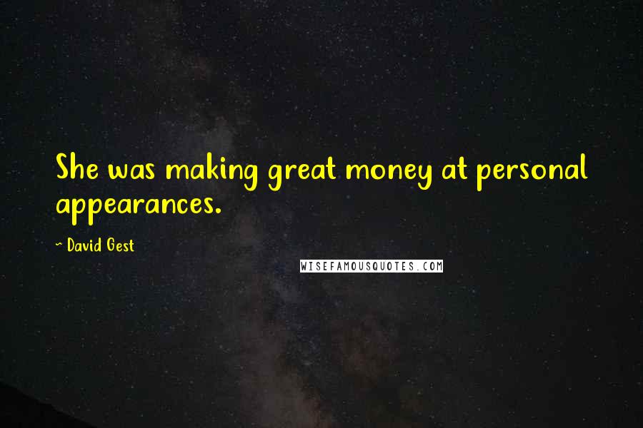 David Gest Quotes: She was making great money at personal appearances.