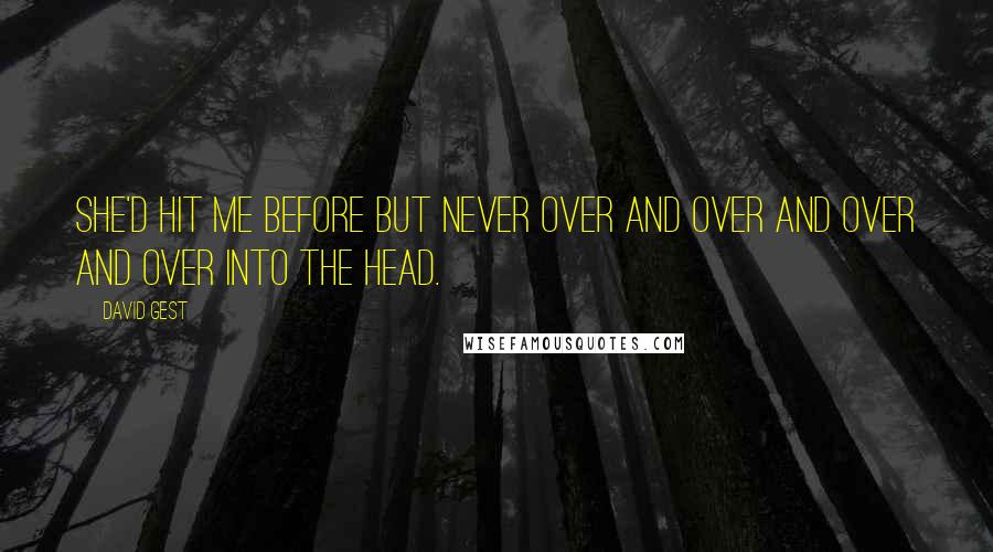 David Gest Quotes: She'd hit me before but never over and over and over and over into the head.