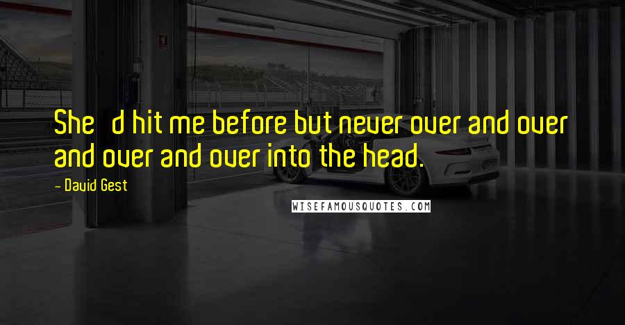 David Gest Quotes: She'd hit me before but never over and over and over and over into the head.