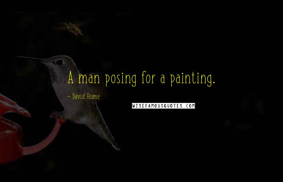 David Hume Quotes: A man posing for a painting.