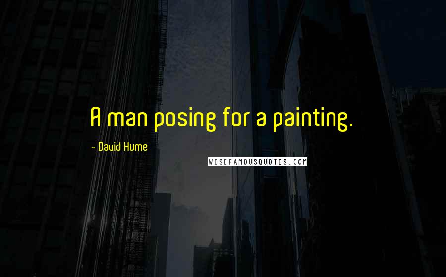 David Hume Quotes: A man posing for a painting.