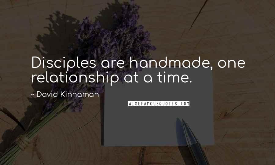 David Kinnaman Quotes: Disciples are handmade, one relationship at a time.