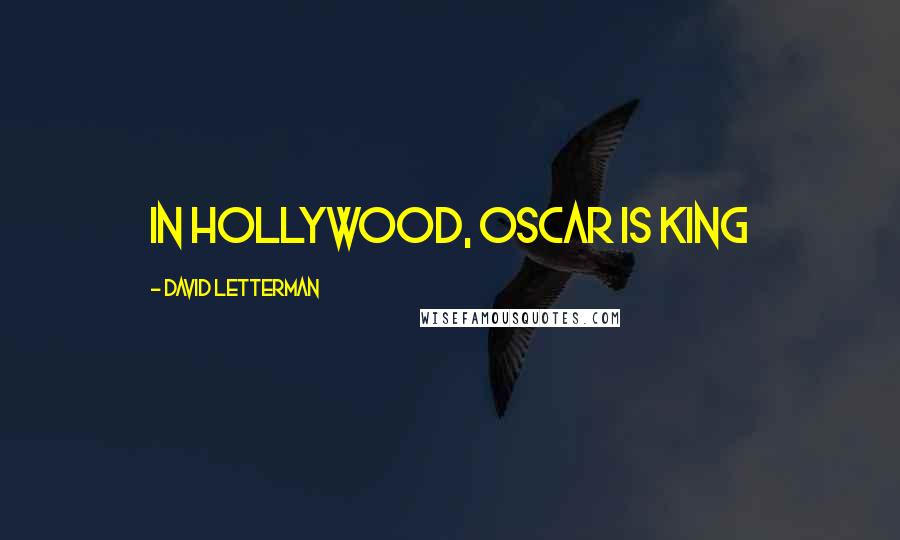 David Letterman Quotes: In Hollywood, Oscar is king