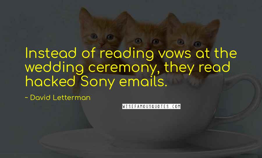 David Letterman Quotes: Instead of reading vows at the wedding ceremony, they read hacked Sony emails.